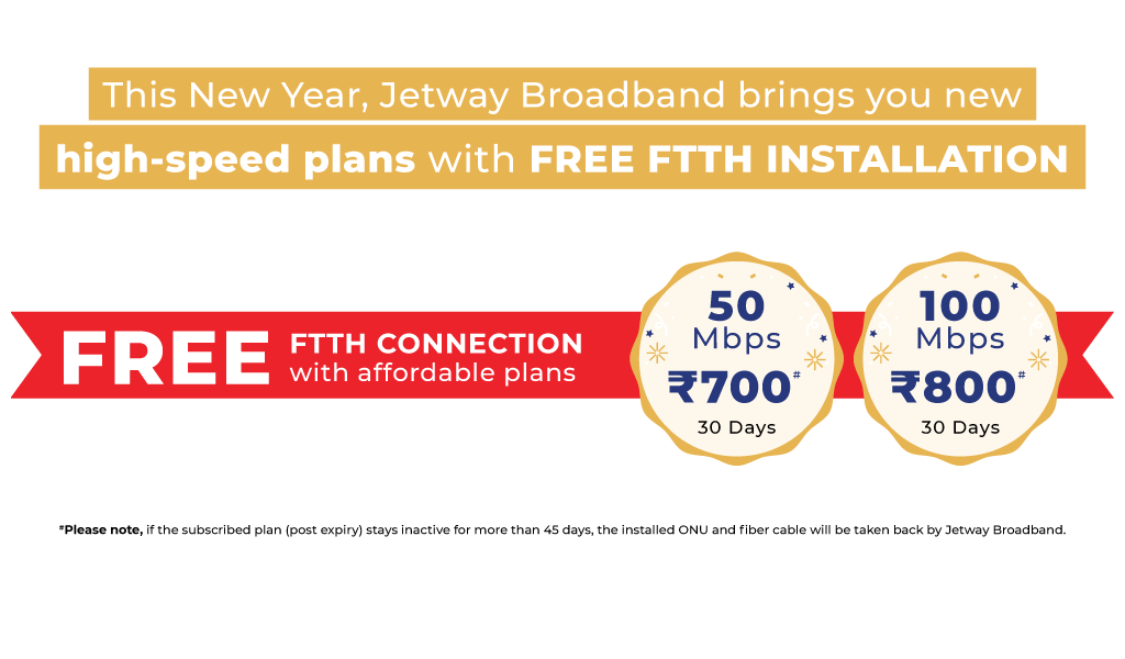 This New Year, Jetway Broadband brings you new high-speed plans with FREE FTTH Installation